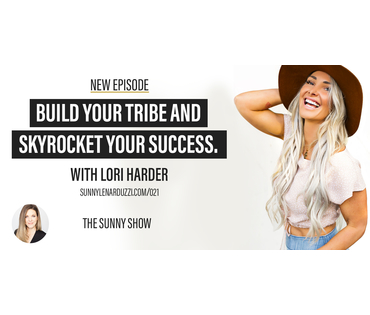 Build your Tribe and Skyrocket your Success with Lori Harder