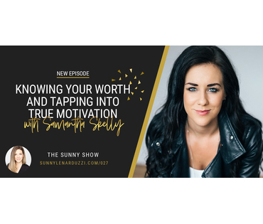 Knowing Your Worth with Samantha Skelly