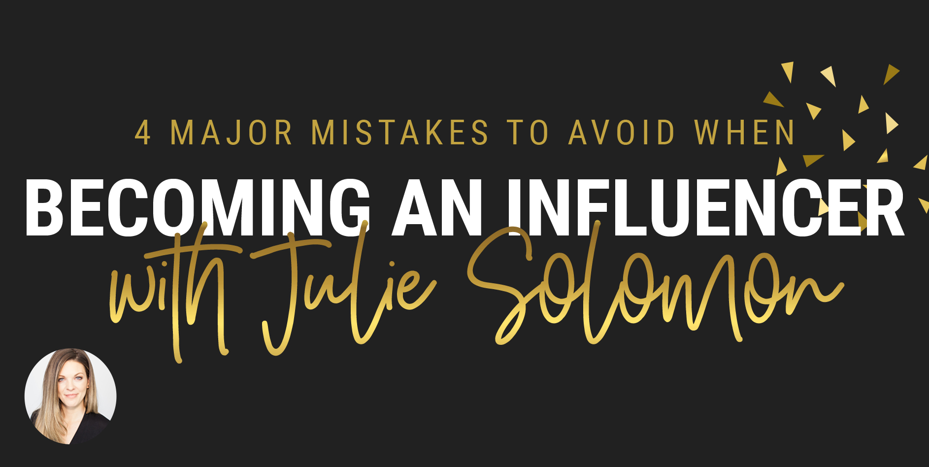 4 Major Mistakes To Avoid When Becoming an Influencer with Julie Solomon