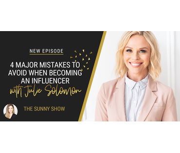 4 Major Mistakes To Avoid When Becoming an Influencer with Julie Solomon