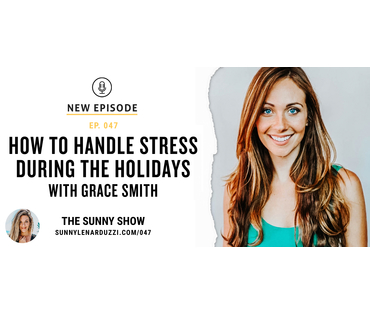 How to Handle Stress During the Holidays with Grace Smith