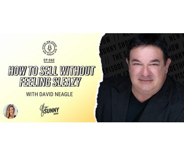 How to Sell Without Feeling Sleazy with David Neagle