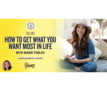 How To Get What You Want Most in Life With Marie Forleo