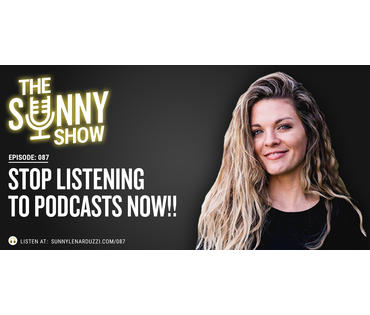 Stop Listening to Podcasts Now!!
