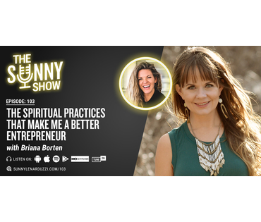 Spiritual Practices That Make Me a Better Entrepreneur with Briana Borten