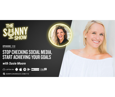 Stop Checking Social Media, Start Achieving Your Goals with Susie Moore