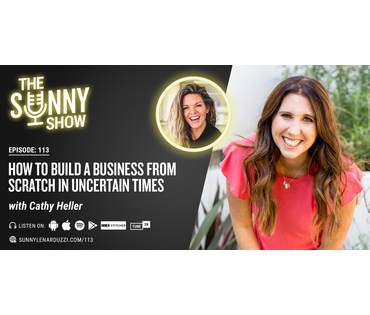 How To Build a Business From Scratch In Uncertain Times with Cathy Heller